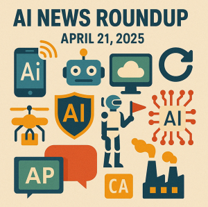 Read more about the article 🧠 AI News Roundup April 21, 2025: OpenAI, Nvidia, Gemini, Grok & More